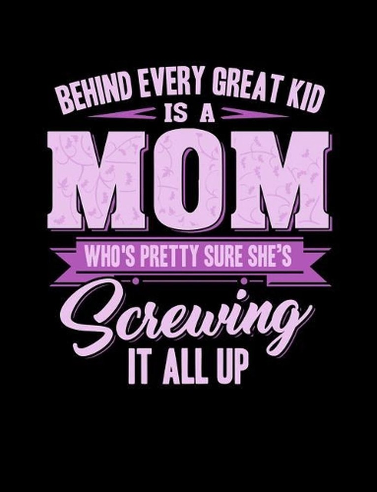 Behind Every Great Kids Is A Mom: Funny Quotes and Pun Themed College Ruled Comp