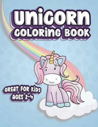 Unicorn Coloring Book Great For Kids Ages 2-4: Fun Color Book for Toddlers & ...
