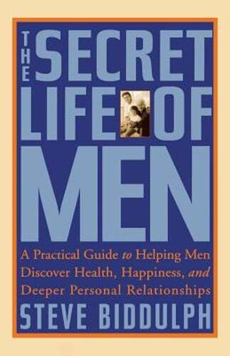 The Secret Life of Men: A Practical Guide to Helping Men Discover Health,: Used