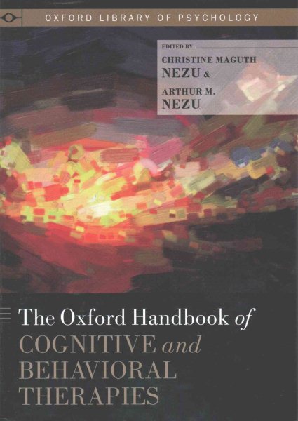 Oxford Handbook of Cognitive and Behavioral Therapies, Hardcover by Nezu, Chr...