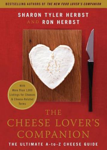 Cheese Lover's Companion : The Ultimate A-to-Z Cheese Guide With More Than 1,...