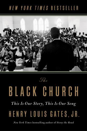 Black Church : This Is Our Story, This Is Our Song by Henry Louis Gates Jr....