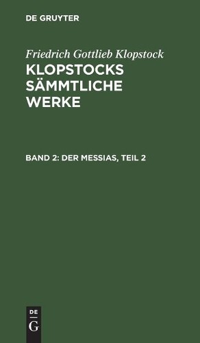 Friedrich Gottlieb Klopstock Der Messias, Teil 2 (Hardback)