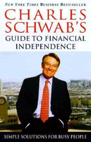 Charles Schwab's Guide to Financial Independence: Simple Solutions f - VERY GOOD