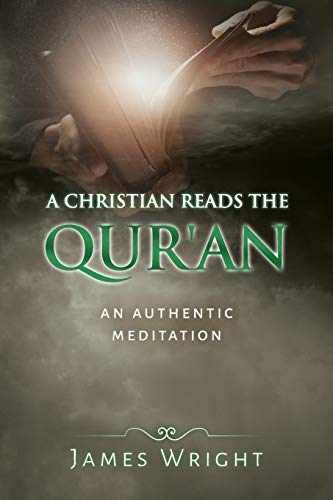 A Christian Reads the Qur'an: Honest - Paperback, by Wright James - Very Good
