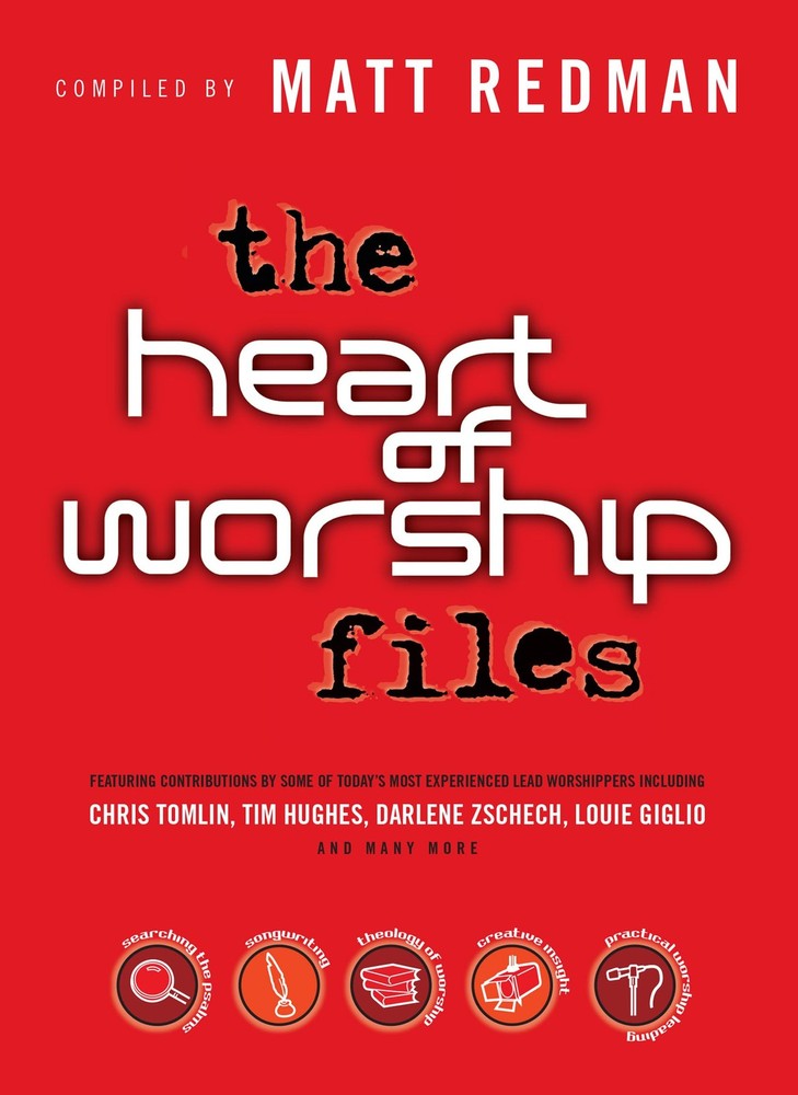 The Heart of Worship Files by Matt Redman