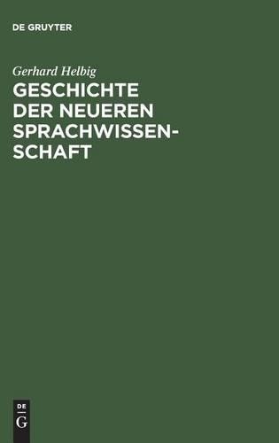 Gerhard Helbig Geschichte der neueren Sprachwissenschaft (Hardback)