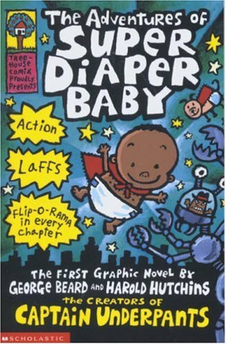 The Adventures of Super Diaper Baby (Captain Underpants) By Dav