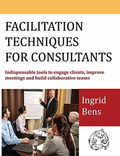 Facilitation Techniques for Consultants: - Paperback, by Bens Ingrid - Very Good