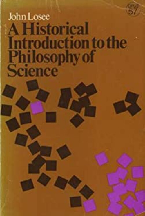 A Brief History of the Philosophy of Science by John Losee