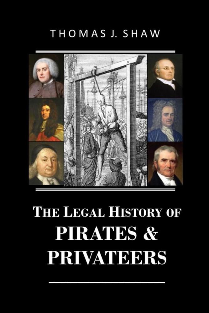 The Legal History of Pirates & Privateers - paperback Shaw Esq., Thomas J.