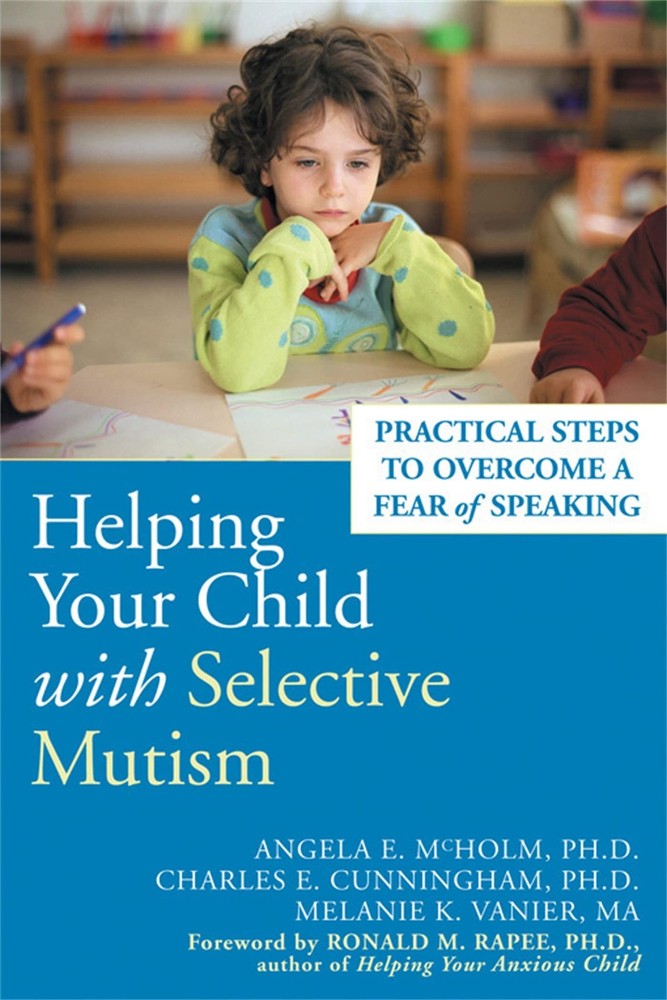 Helping Your Child with Selective Mutism: Practical Steps to Overcome a Fear of,