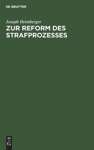 Joseph Heimberger Zur Reform Des Strafprozesses (Hardback)
