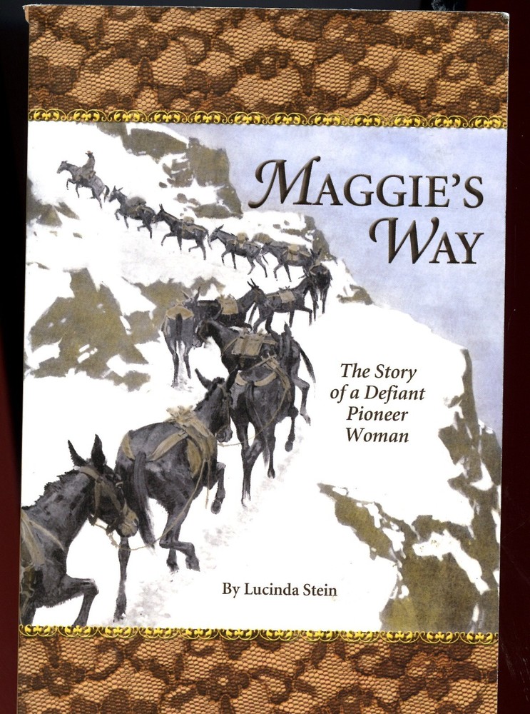 Colorado History - Maggie's Way, Defiant Pioneer Woman, by; Stein - SGD, 2005