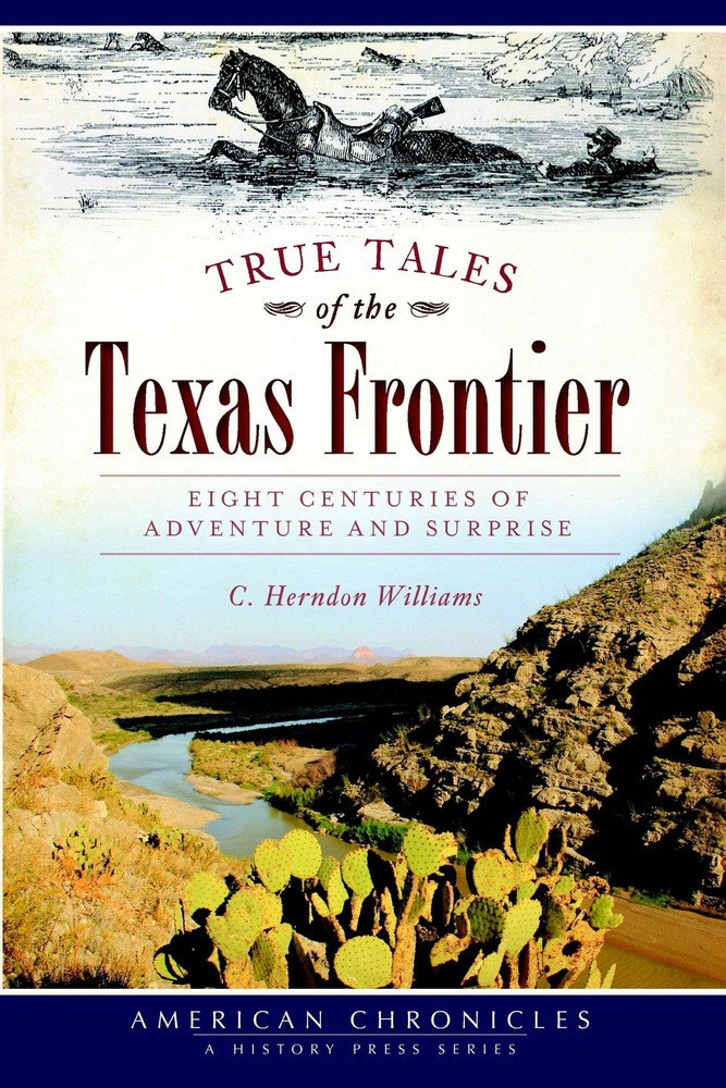 NEW The History Press True Tales of the Texas Frontier, TX 9781626190290 America