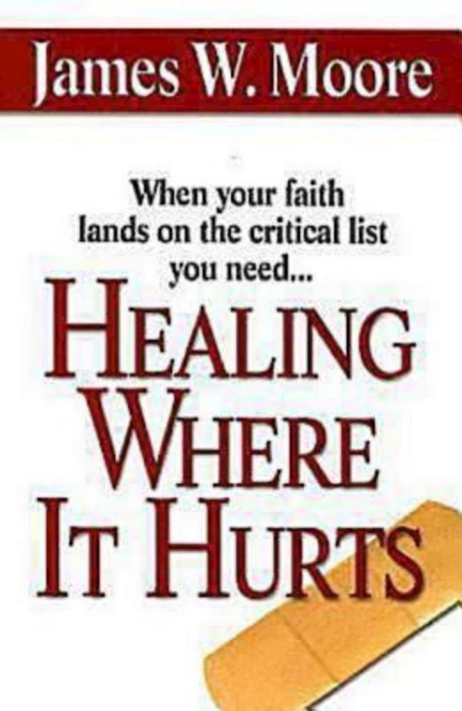 Healing Where It Hurts by Moore