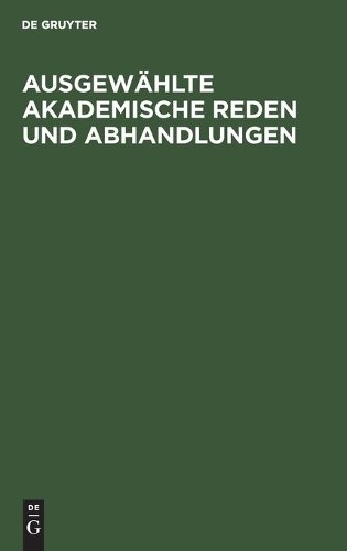 Ausgewählte Akademische Reden Und Abhandlungen (Hardback)