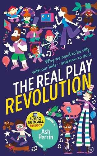 The Real Play Revolution: Why We Need to - Paperback, by Perrin Ash - Very Good