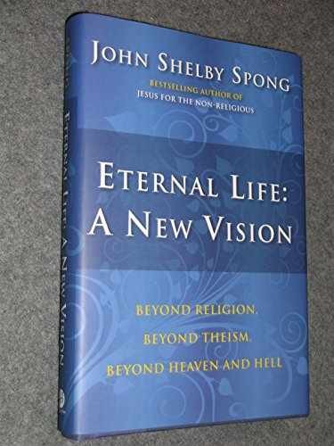 Eternal Life: A New Vision: - Hardcover, by Spong John Shelby - Very Good g