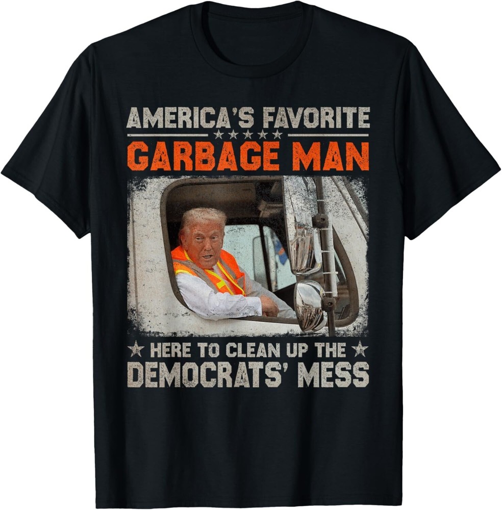 Trump America's Favorite Garbage Man Trump In Trash Truck T-Shirt