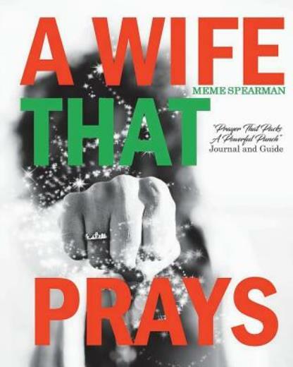 A Wife That Prays: Transformative Prayers for a Stronger Marriage and Spiritual Connection