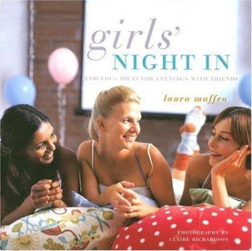Girls' Night in: Fabulous Ideas For Evenings With Friends by Laura Maffeoby Laura Maffeo | HC | VeryGood