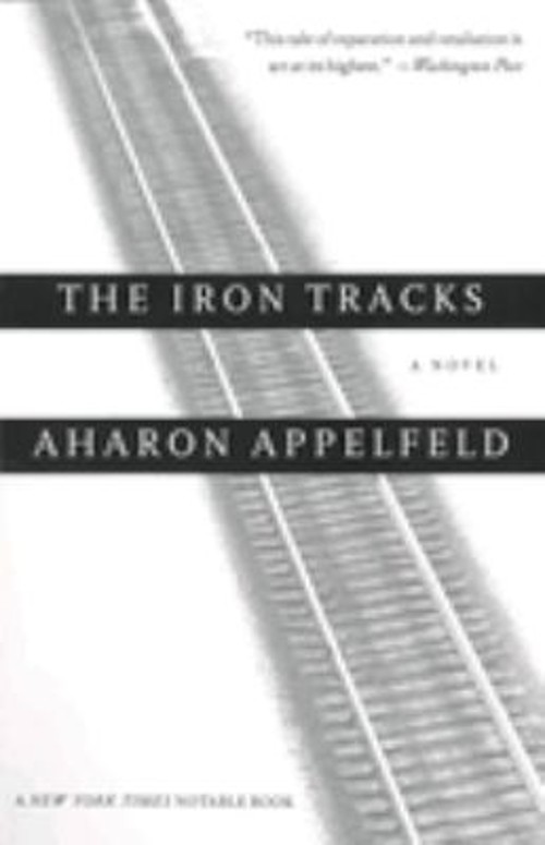 The Iron Tracks : A Novel Paperback Aharon AppelfeldFree US Delivery | ISBN:0805210997