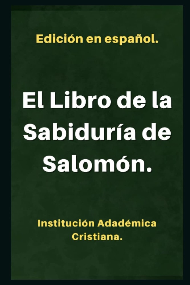 El Libro de la Sabiduría.: Llamado también: Sabiduria de Salomón. (Libros apócri