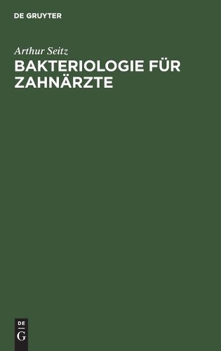 Arthur Seitz Bakteriologie Für Zahnärzte (Hardback)