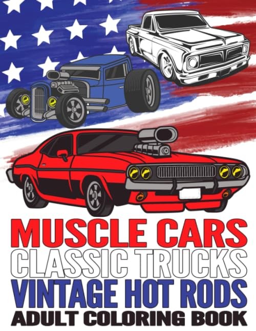 Muscle Cars Classic Trucks Vintage Hot Rods Adult Coloring Book: Vintage Car Lov