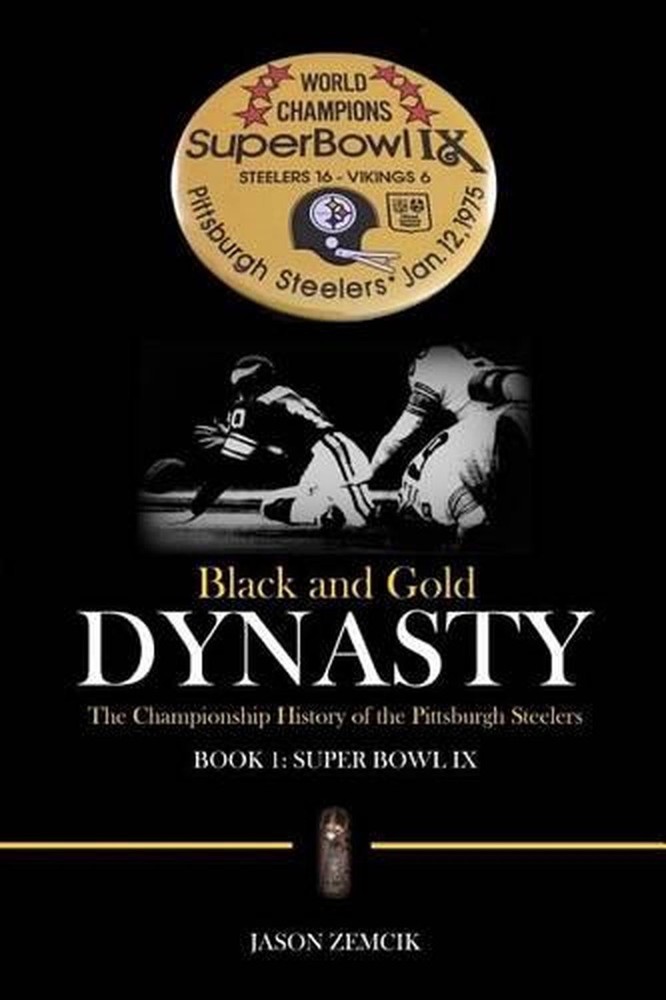 Black and Gold Dynasty: The Championship History of the Pittsburgh Steelers by J