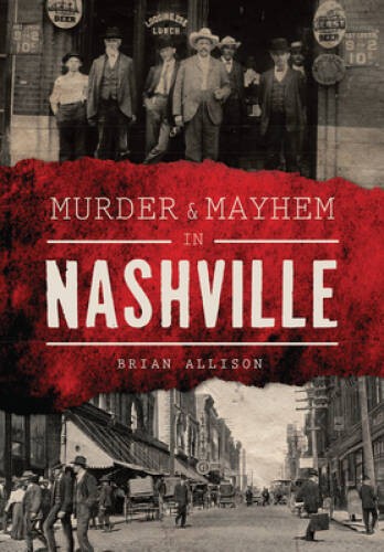 Murder & Mayhem in Nashville - Paperback By Allison, Brian - GOOD