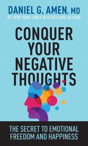 Conquer Your Negative Thoughts : The Secret to Emotional Freedom and Happines...