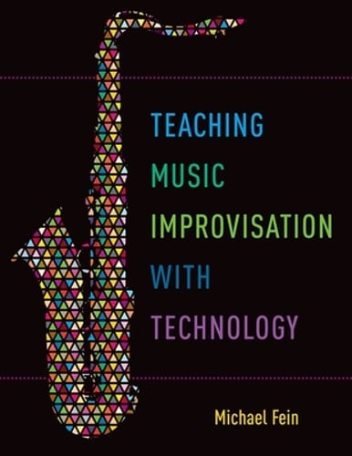 Teaching Music Improvisation with Technology by Michael Fein: New