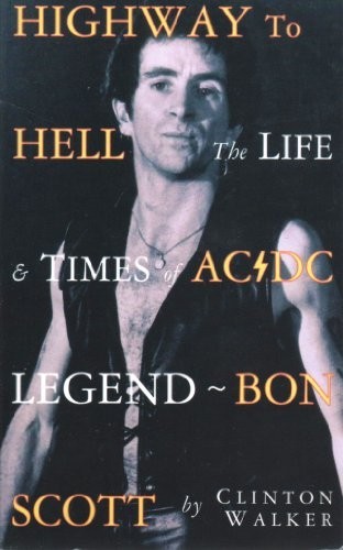 Highway to Hell: The Life and Times of AC/DC Legend Bon Scott by Clinton WalkerFREE US DELIVERY | ISBN: 0330449133 | Quality Books