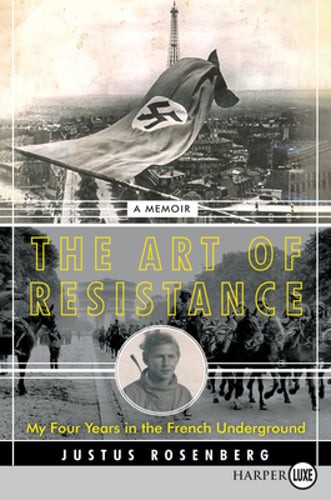 The Art of Resistance: My Four Years in the French Underground: A Memoir: Used