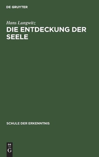 Hans Lungwitz Die Entdeckung Der Seele (Hardback) Schule Der Erkenntnis