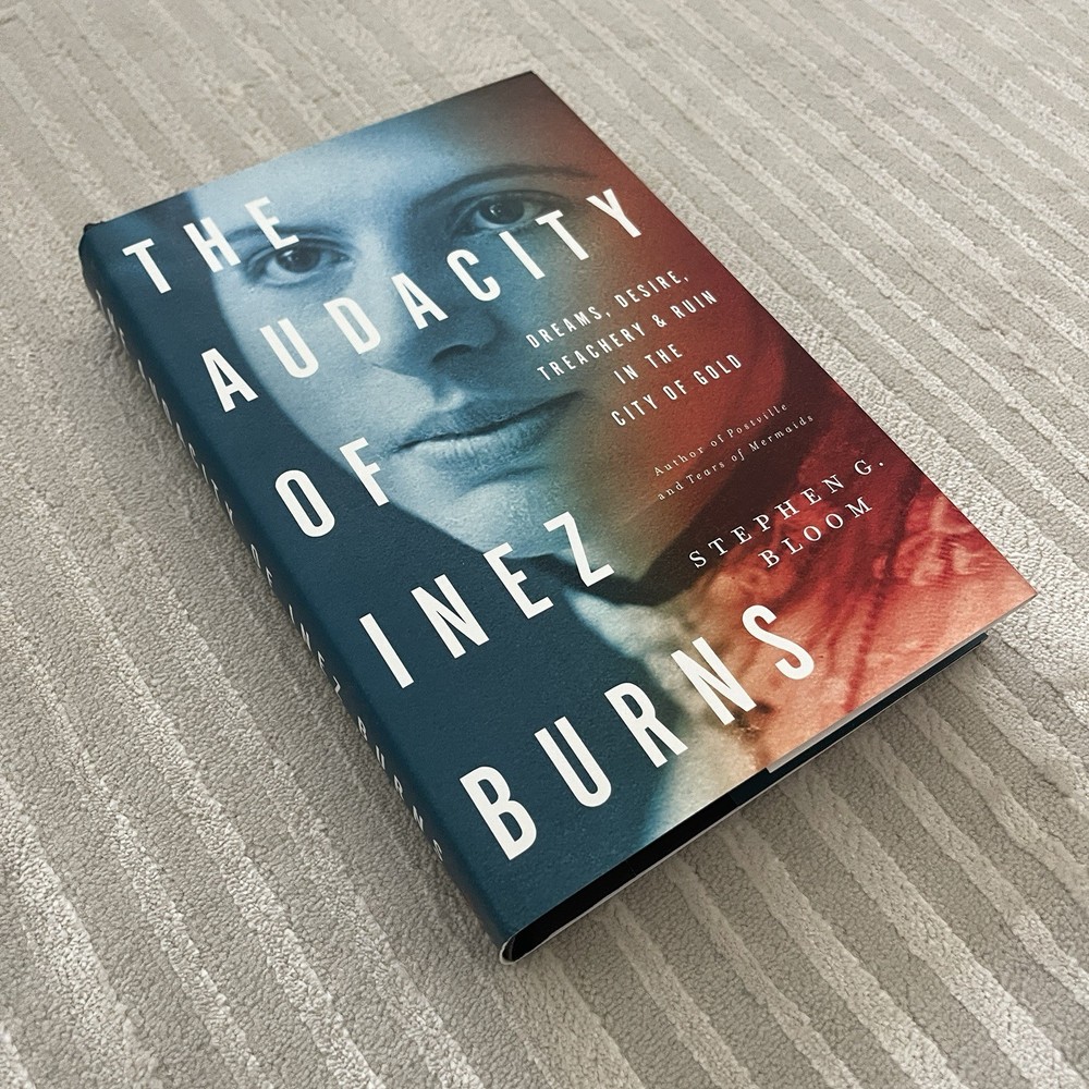 The Audacity of Inez Burns by Stephen G Bloom (Hardcover)