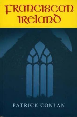 Franciscan Ireland, Paperback by Conlan, Patrick, Brand New, Free shipping in...