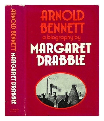 DRABBLE, MARGARET (1939-) Arnold Bennett : a biography 1974 First Edition Hardco