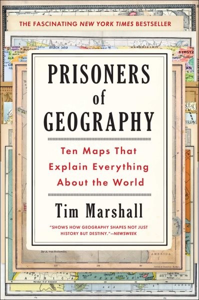 Prisoners of Geography : Ten Maps That Explain Everything About the World, Ha...