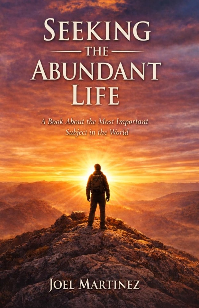 Seeking the Abundant Life: A Book About The Most Important Subject In The World