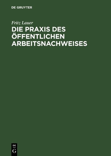 Fritz Lauer Die Praxis des öffentlichen Arbeitsnachweises (Hardback)