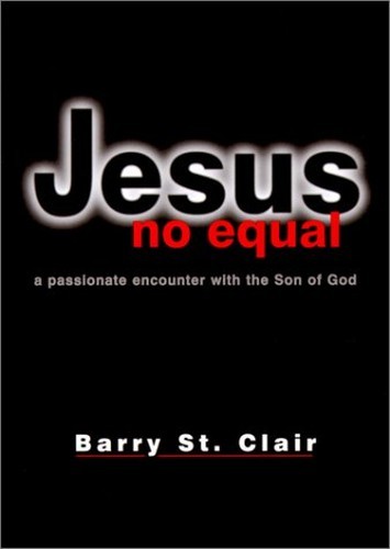 Jesus No Equal: A Passionate Encoun..., St Clair, Barry