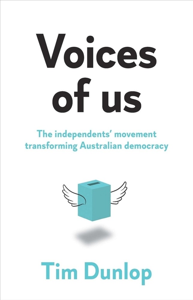 Voices of Us: The Independents' Movement Transforming Australian Democracy by Ti