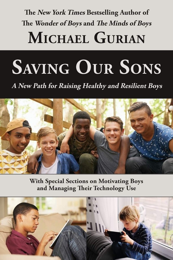 Saving Our Sons: A New Path for Raising Healthy and Resilient Boys by Gurian