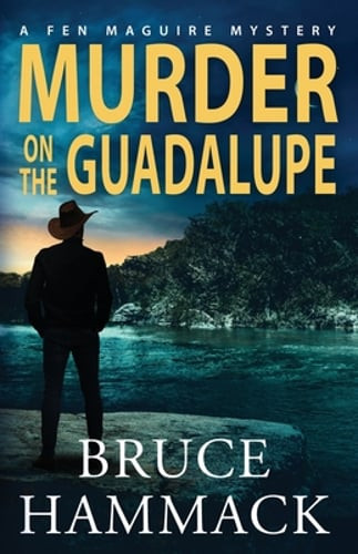 Murder On The Guadalupe by Bruce Hammack: New