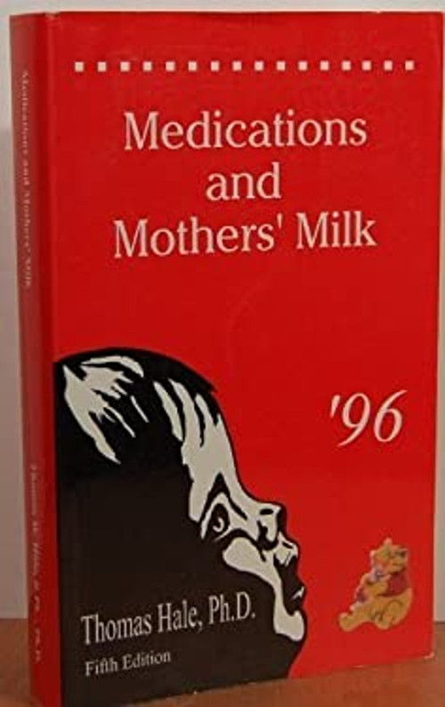 Essential Guide to Medications and Mothers' Milk by Thomas W Hale Sr Paperback
