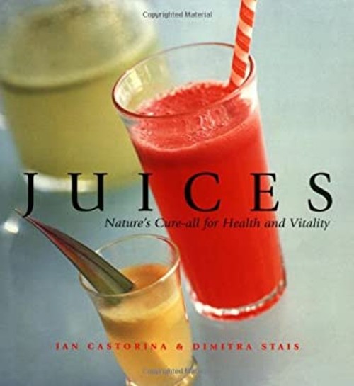 Juices : Nature's Cure-All for Health and Vitality HardcoverFree US Delivery | ISBN:9625939393