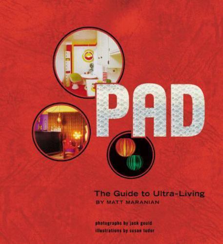 Pad: The Guide to Ultra-Living Maranian, Matt, Gould, Jack hardcover Used - Ver
